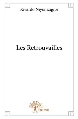 Niyonizigiye_Rivardo-Les_Retrouvailles-9782332774613_0