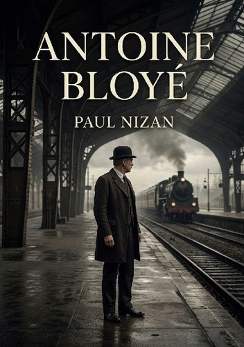 Nizan_Paul-Antoine_bloye._La_vie_d_antoine_bloye_une_exi-9791043125560_0