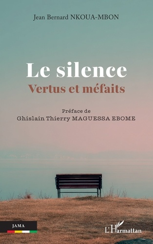 Nkoua-Mbon_Jean_Bernard_Maguessa_Ebome_ghislain-Le_silence._Vertus_et_m_faits-9782336604299_0