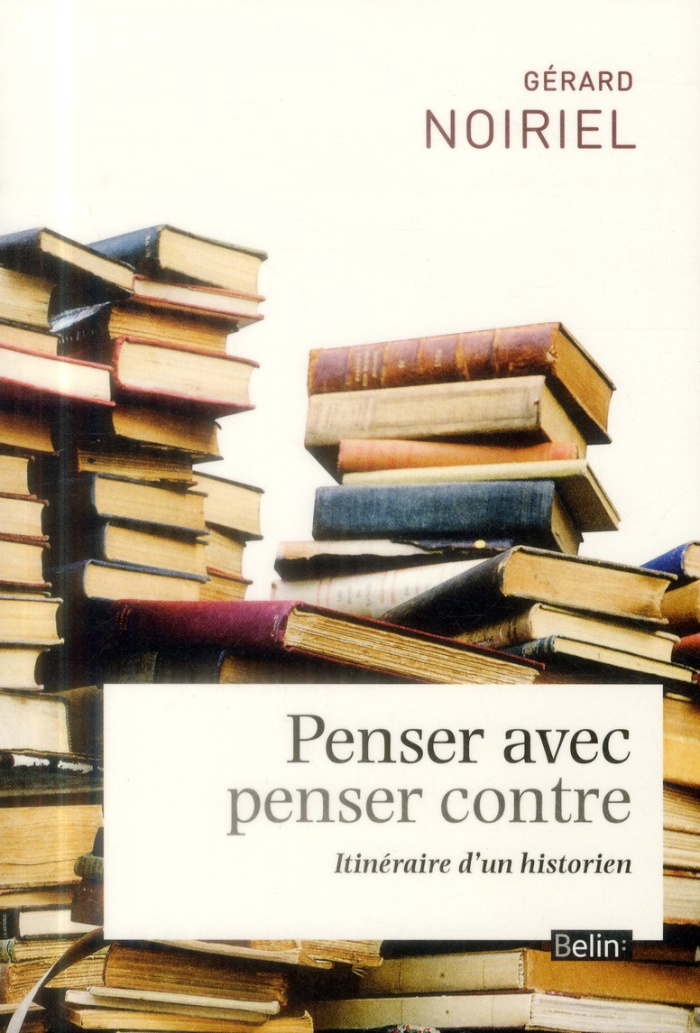 Noiriel_G_rard-Penser_avec_penser_contre._Itin_raire_d_un_historien_Edition_revue_et_augment_e-9782701177779_0