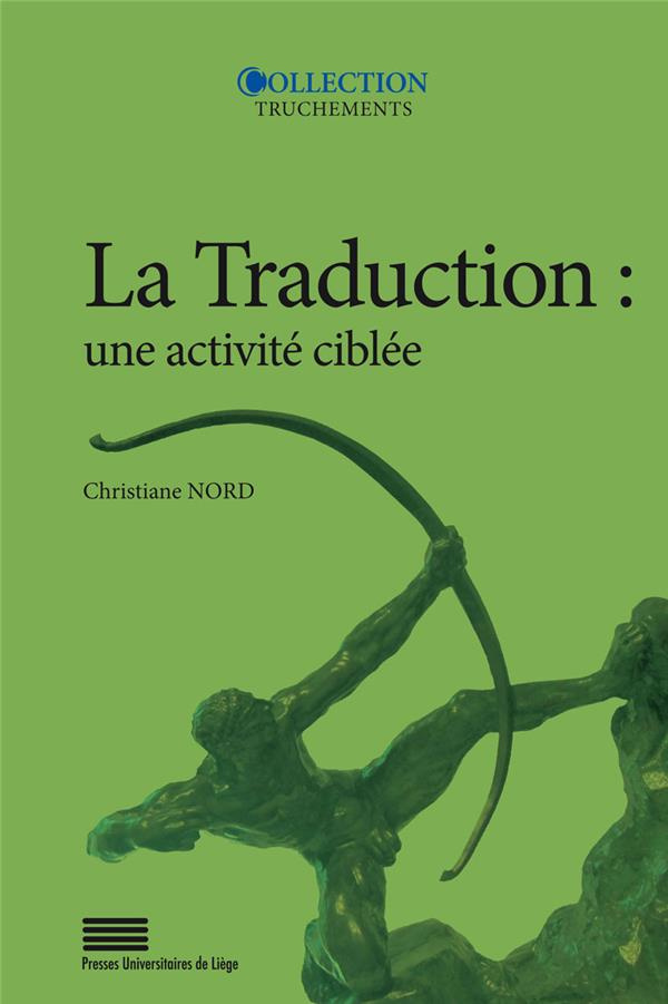 Nord_Christiane_Belleflamme_Cl_mence_Letawe_C_-La_traduction_une_activit_cibl_e._Introduction_aux_approches_fonctionnalistes_2e_dition-9782875622488_0