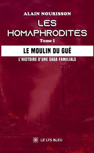 Nourisson_Alain-Les_homaphrodites_Tome_1_Le_moulin_du_Gu_L_histoire_d_une_saga_familiale-9791043700521_0