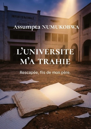 Numukobwa_Assumpta-Universite_m_a_trahie_-_rescapee_fils_de_mon_pere-9783384797186_0