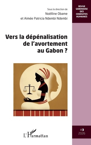 Obame_No_lline_Ndembi_Ndembi_Aim_e_Patricia-Revue_gabonaise_des_conduites_humaines_N_3_2026_Vers_la_d_p_nalisation_de_l_avortement_au_Gabon_-9782336591841_0