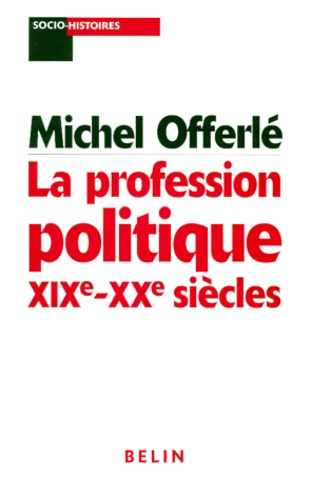 Offerl_Michel-La_profession_politique_XIXe-XXe_si_cles-9782701125428_0