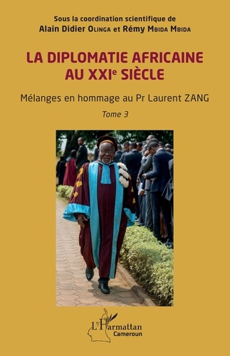 Olinga_Alain_Didier_Mbida_Mbida_R_my-La_diplomatie_africaine_au_XXIe_si_cle._M_langes_en_hommage_au_Pr_Laurent_ZANG._Tome_3-9782336580401_0