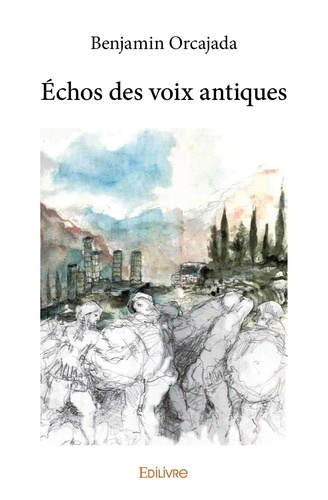 Orcajada_Benjamin-Echos_des_voix_antiques-9782414349920_0