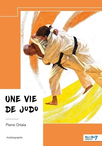 Ortala_Pierre-Une_vie_de_judo-9791042709136_0