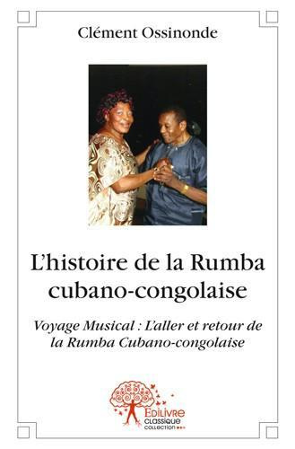 Ossinonde_Cl_ment-L_histoire_de_la_rumba_cubano-congolaise._Voyage_musical_l_aller_et_retour_de_la_rumba_cubano-cong-9782332520487_0