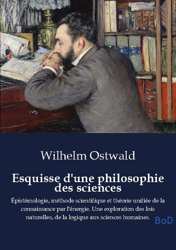 Ostwald_Wilhelm-Esquisse_d_philosophie_sciences._Epistemologie_methode_scientif-9791043133107_0