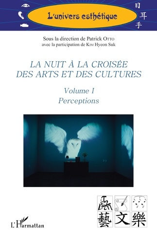 Otto_Patrick_Kim_Hyeon_Suk-La_nuit_la_crois_e_des_arts_et_des_cultures._1_Volume_I_Perceptions-9782336507460_0