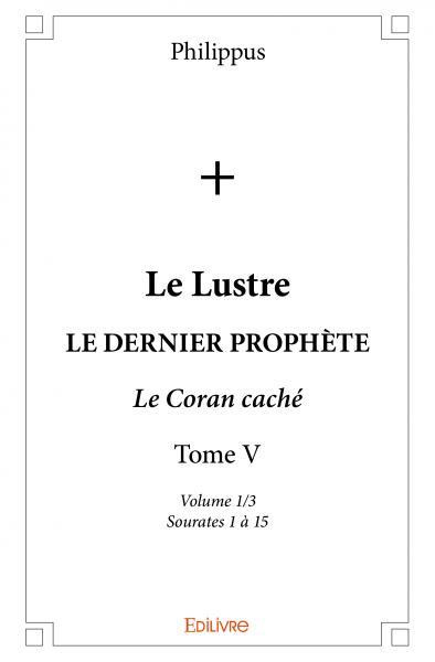 PHILIPPUS-Le_Lustre_-_Tome_5._Partie_1_3_-_Sourates_1_15-9782334176118_0