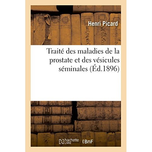 PICARD_HENRI-TRAITE_DES_MALADIES_DE_LA_PROSTATE_ET_DES_VESICULES_SEMINALES-9782014063561_0