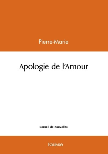 PIERRE-MARIE-Apologie_de_l_Amour-9782414622030_0