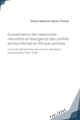 Pagnou_Tchinda_Sintiche_Nahomie-Gouvernance_des_ressources_naturelles_et_r_surgence_des_conflits_arm_s_internes_en_Afrique_centrale.-9782342169683_0