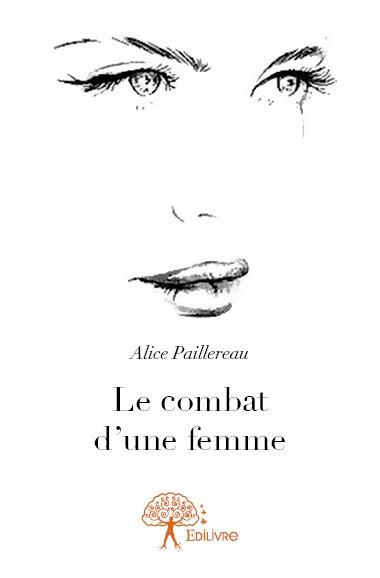 Paillereau_Alice-Le_combat_d_une_femme-9782332640642_0