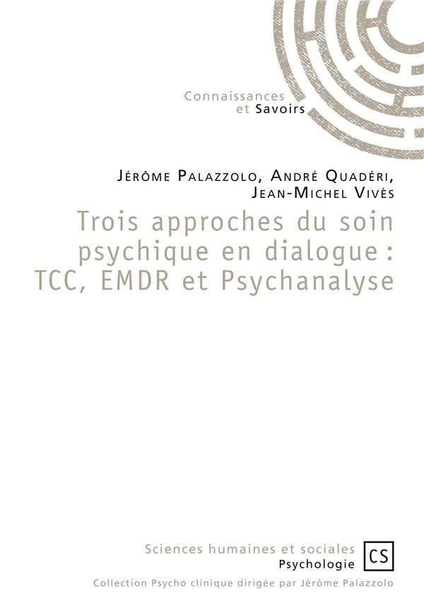 Palazzolo_J_r_me_Quaderi_Andr_Viv_s_Jean-Mich-Trois_approches_du_soin_psychique_en_dialogue_TCC_EMDR_et_Psychanalyse-9782753904002_0