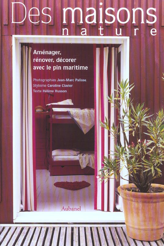 Palisse_Jean-Marc_Husson_H_l_ne_Clavier_Caroli-Des_maisons_nature._Am_nager_r_nover_d_corer_avec_le_pin_maritime-9782700603149_0