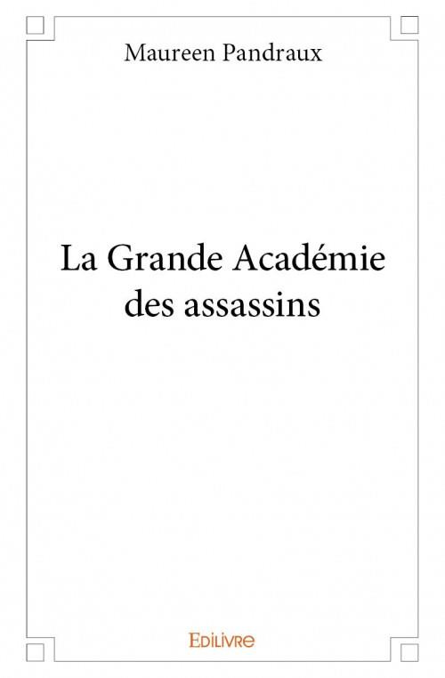 Pandraux_Maureen-La_Grande_Acad_mie_des_assassins-9782334109338_0