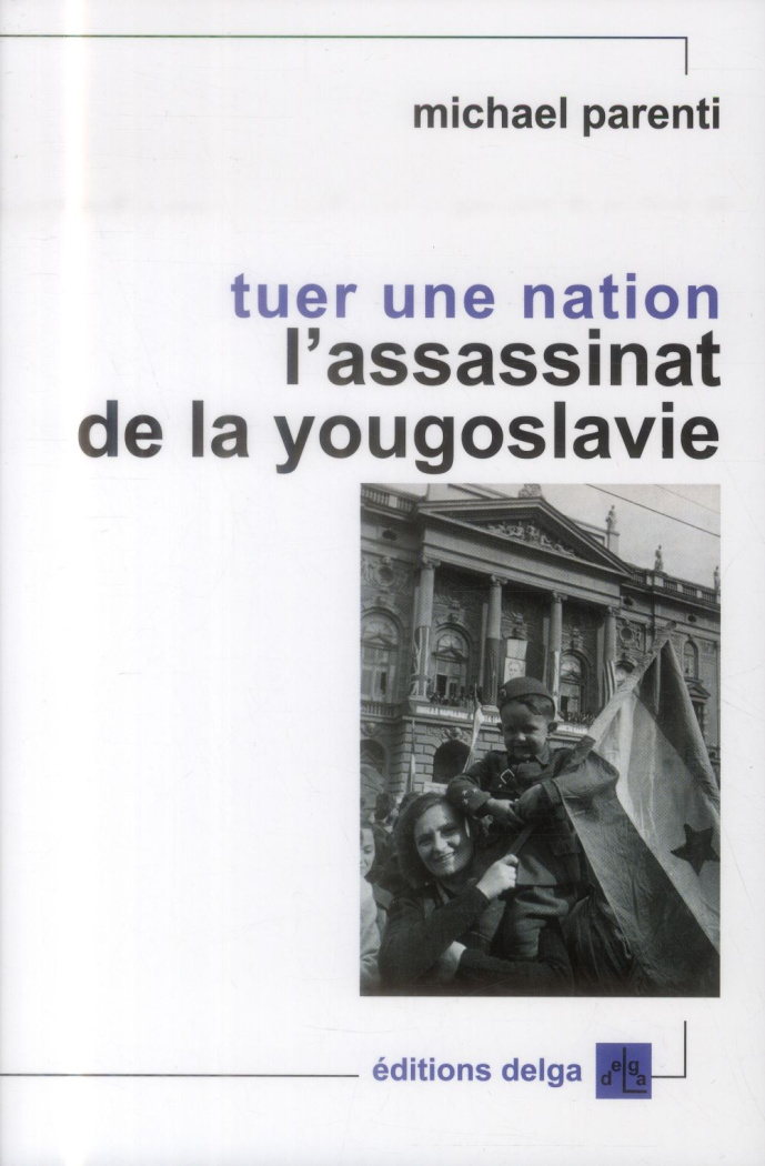 Parenti_Michael-Tuer_une_nation._L_assassinat_de_la_Yougoslavie-9782915854657_0
