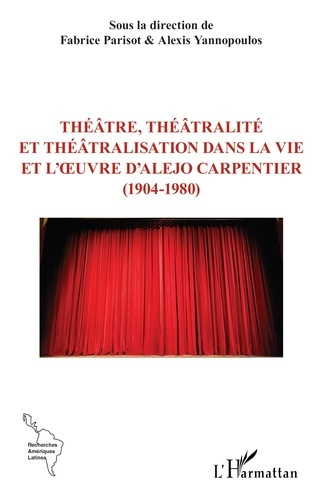 Parisot_Fabrice_Yannopoulos_Alexis-Th_tre_th_tralit_et_th_tralisation_dans_la_vie_et_l_uvre_d_Alejo_Carpentier_1904-1980_-9782336586229_0