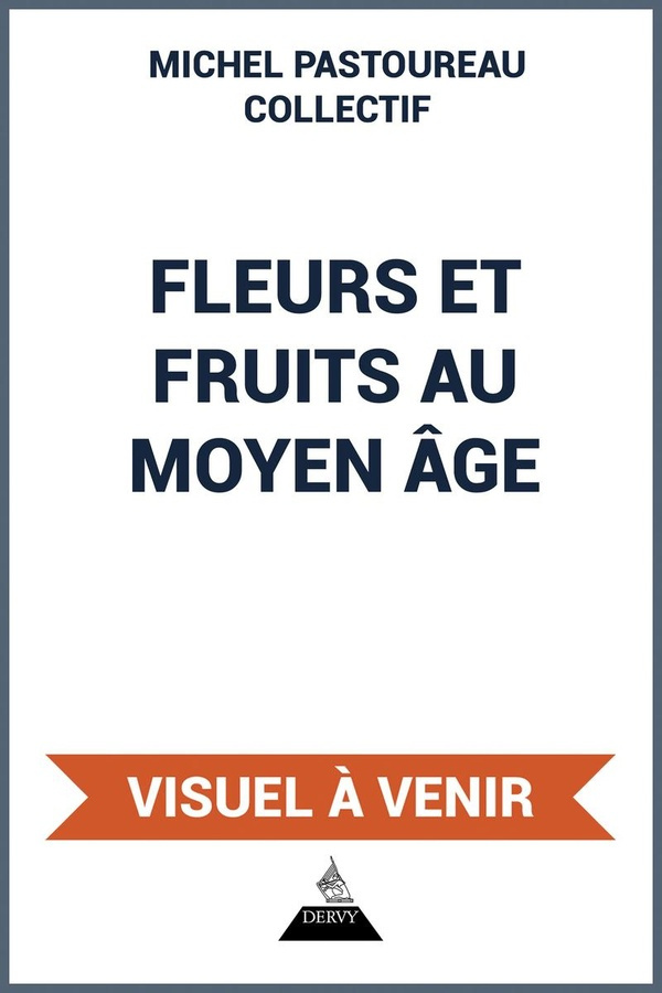 Pastoureau_Michel-Fleurs_et_Fruits_au_Moyen_ge-9791024218632_0
