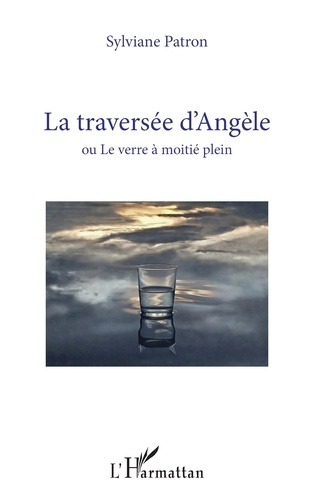 Patron_Sylviane-La_travers_e_d_Ang_le._ou_Le_verre_moiti_plein-9782336608822_0