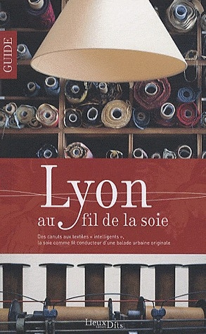 Payen_Catherine-Lyon_au_fil_de_la_soie._Des_canuts_aux_textiles_intelligents_la_soie_comme_fil_conducteur_d_une_b-9782914528764_0