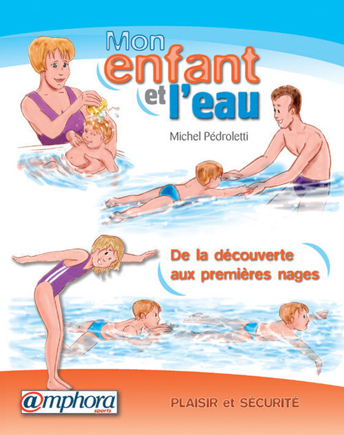 Pedroletti_Michel_Tallon_Fran_ois-Mon_enfant_et_l_eau._Plaisir_et_s_curit_de_la_d_couverte_aux_premi_res_nages-9782851806574_0