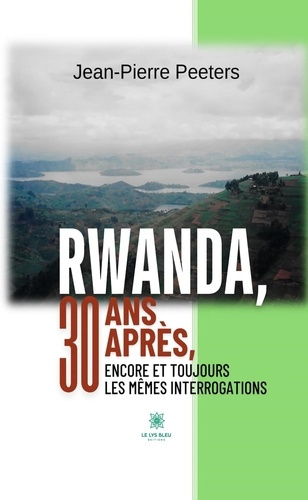 Peeters_Jean-pierre-Rwanda_30_ans_apr_s_encore_et_toujours_les_m_mes_interrogations-9791042243876_0