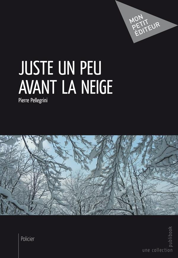 Pellegrini_Pierre-Juste_un_peu_avant_la_neige-9782748396928_0