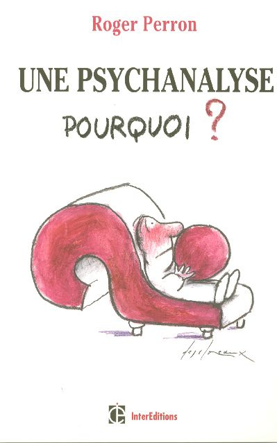 Perron_Roger-Une_psychanalyse_pourquoi_-9782100493807_0