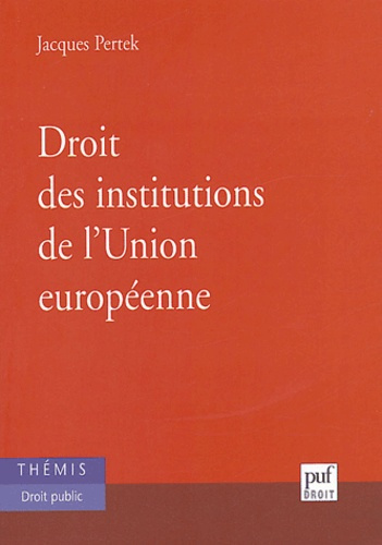 Pertek_Jacques-Droit_des_institutions_de_l_Union_europ_enne-9782130530374_0