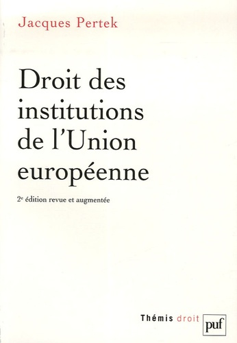 Pertek_Jacques-Droit_des_institutions_de_l_Union_europ_enne._2e_dition_revue_et_augment_e-9782130558453_0