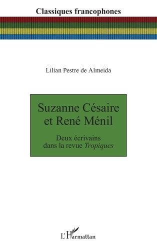 Pestre_de_Almeida_Lilian-Suzanne_C_saire_et_Ren_M_nil._Deux_crivains_dans_la_revue_Tropiques-9782336576473_0