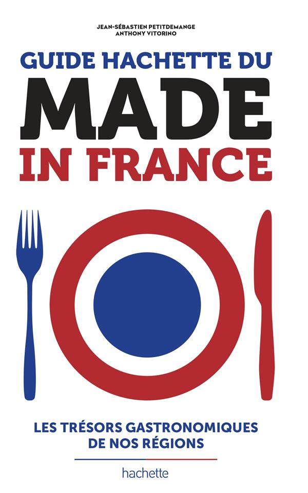 Petitdemange_Jean-S_bastien_Vitorino_Anthony-Guide_hachette_du_made_in_France-9782013962780_0