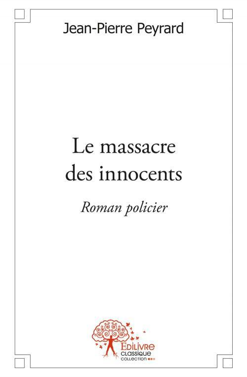 Peyrard_Jean-Pierre-Le_massacre_des_innocents._Roman_policier-9782332549228_0