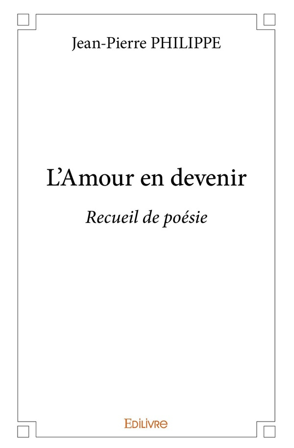 Philippe_Jean-Pierre-L_Amour_en_devenir._Recueil_de_po_sie-9782414332137_0