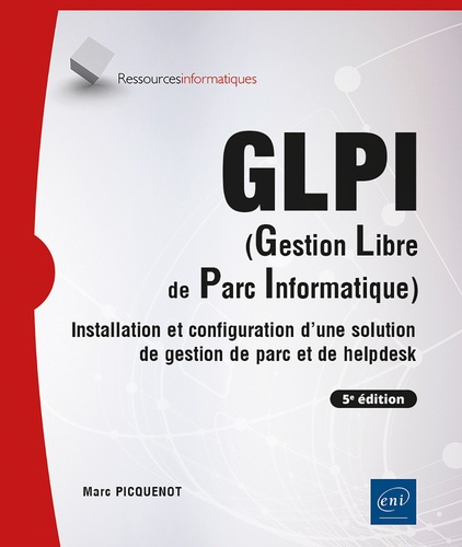 Picquenot_Marc-GLPI_Gestion_Libre_de_Parc_Informatique_._Installation_et_configuration_d_une_solution_de_gestion_d-9782409052590_0