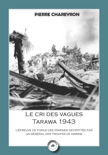 Pierre_Chareyron-Le_cri_des_vagues_-_tarawa_1943_l_epreuve_de_force_des_marines_decryptee_par_un_general_des_troupe-9782487984172_0