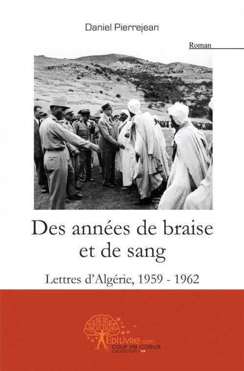 Pierrejean_Daniel-Des_ann_es_de_braise_et_de_sang._Lettres_dAlg_rie_1959-1962-9782812151491_0