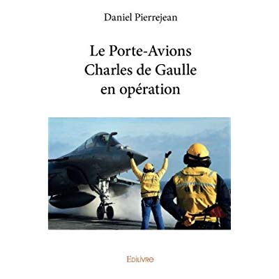 Pierrejean_Daniel-Le_Porte-Avions_Charles_de_Gaulle_en_op_ration-9782334225816_0