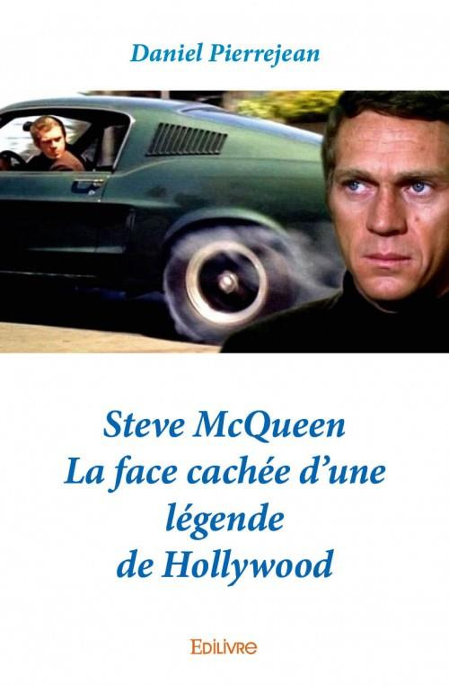 Pierrejean_Daniel-Steve_McQueen._La_face_cach_e_d_une_l_gende_de_Hollywood-9782334103367_0