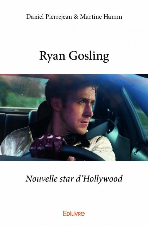 Pierrejean_Daniel_Hamm_Martine-Ryan_Gosling._Nouvelle_star_d_Hollywood-9782334115285_0