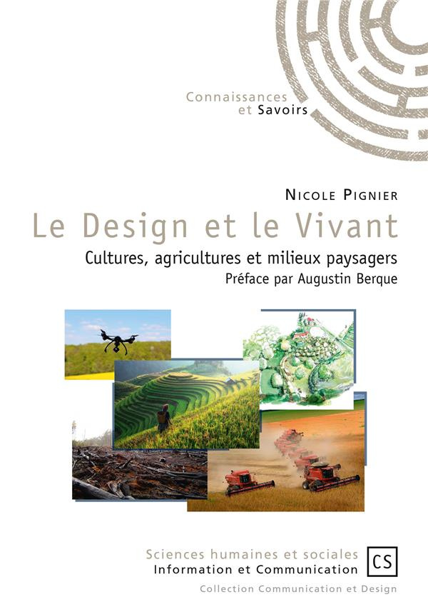 Pignier_Nicole_Berque_Augustin-Le_Design_et_le_Vivant._Cultures_agricultures_et_milieux_paysagers-9782753904484_0