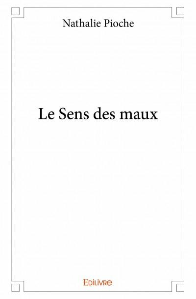 Pioche_Nathalie-Le_Sens_des_maux-9782334033558_0