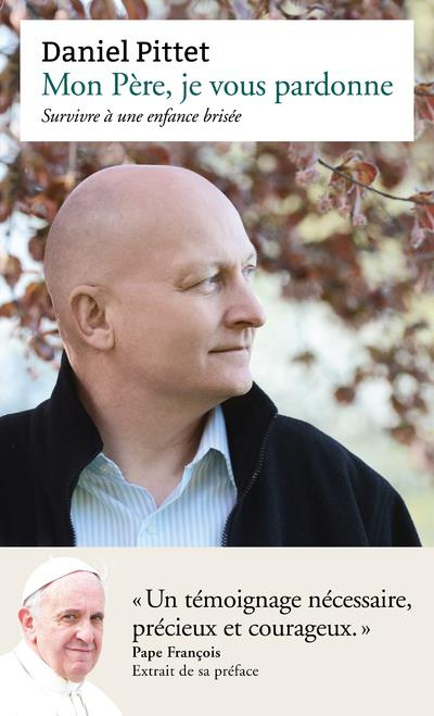 Pittet_Daniel_Repond_Micheline-Mon_p_re_je_vous_pardonne._Survivre_une_enfance_bris_e-9782848768137_0