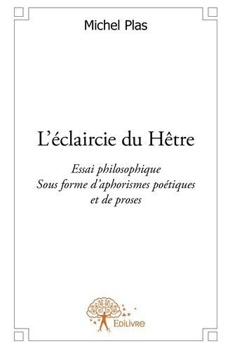 Plas_Michel-L_claircie_du_H_tre._Essai_philosophique_sous_forme_d_aphorismes_po_tiques_et_de_proses-9782332580818_0