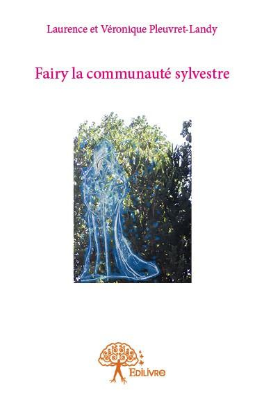 Pleuvret-Landy_V_ronique_Pleuvret-Landy_Laurence-Fairy_la_communaut_sylvestre-9782332824592_0