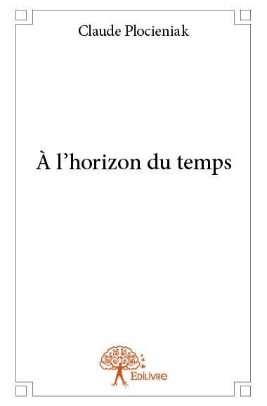 Plocieniak_Claude-_l_horizon_du_temps-9782332787552_0